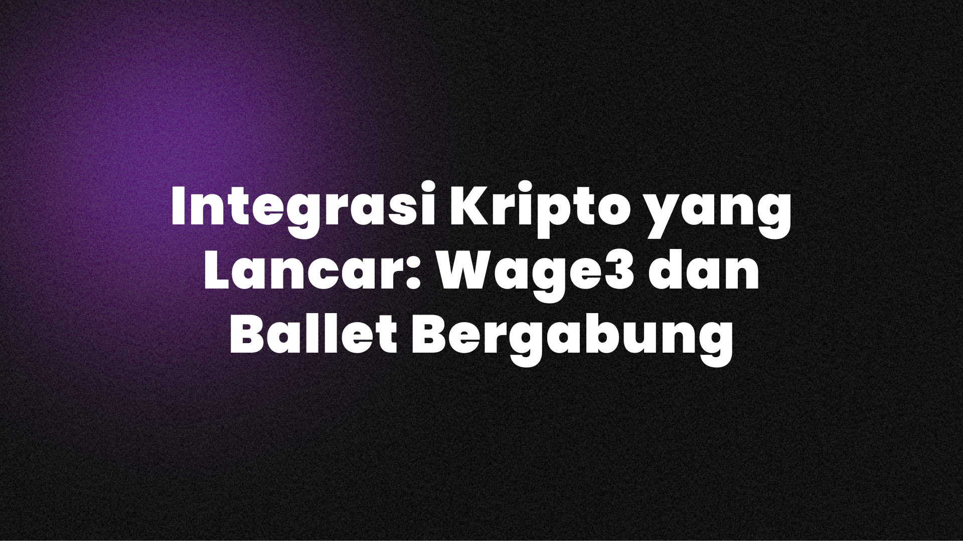 Integrasi Kripto yang Lancar: Wage3 dan Ballet Bergabung.