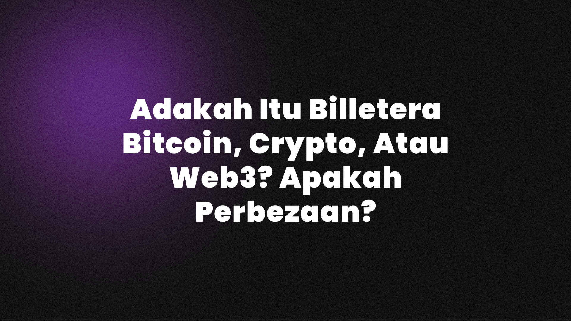 Adakah Itu Billetera Bitcoin, Crypto, Atau Web3? Apakah Perbezaan?